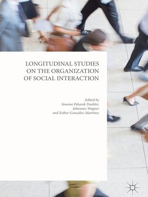 cover image of Longitudinal Studies on the Organization of Social Interaction